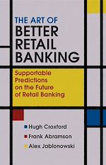 Télécharger cet ebook : The Art of Better Retail Banking: Supportable Predictions on the Future of Retail Banking
