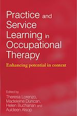 Télécharger cet ebook : Practice and Service Learning in Occupational Therapy: Enhancing Potential in Context