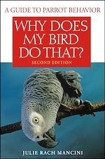 Télécharger cet ebook : Why Does My Bird Do That?: A Guide to Parrot Behavior