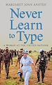 Téléchargez le livre numérique:  Never Learn to Type: A Woman at the United Nations 