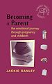 Téléchargez le livre numérique:  Becoming a Parent: The Emotional Journey Through Pregnancy and Childbirth