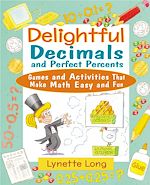 Télécharger cet ebook : Delightful Decimals and Perfect Percents: Games and Activities That Make Math Easy and Fun