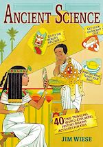 Télécharger cet ebook : Ancient Science: 40 Time-Traveling, World-Exploring, History-Making Activities for Kids