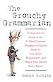 Téléchargez le livre numérique:  The Grouchy GrammarianTM: A How-Not-To Guide to the 47 Most Common Mistakes in English Made by Journalists, Broadcasters, and Others Who Should Know Better