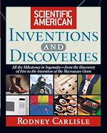 Télécharger cet ebook : Scientific American Inventions and Discoveries: All the Milestones in Ingenuity–From the Discovery of Fire to the Invention of the Microwave Oven