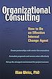 Téléchargez le livre numérique:  Organizational Consulting: How to Be an Effective Internal Change Agent