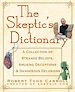 Téléchargez le livre numérique:  The Skeptic's Dictionary: A Collection of Strange Beliefs, Amusing Deceptions, and Dangerous Delusions 
