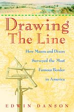 Télécharger cet ebook : Drawing the Line: How Mason and Dixon Surveyed the Most Famous Border in America