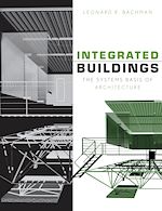 Télécharger cet ebook : Integrated Buildings: The Systems Basis of Architecture
