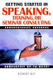 Téléchargez le livre numérique:  Getting Started in Speaking, Training, or Seminar Consulting