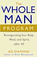 Téléchargez le livre numérique:  The Whole Man Program: Reinvigorating Your Body, Mind, and Spirit after 40