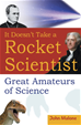 Téléchargez le livre numérique:  It Doesn't Take a Rocket Scientist: Great Amateurs of Science