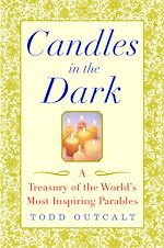 Télécharger cet ebook : Candles in the Dark: A Treasury of the World's Most Inspiring Parables