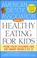 Téléchargez le livre numérique:  The American Dietetic Association Guide to Healthy Eating for Kids: How Your Children Can Eat Smart from Five to Twelve