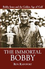 Télécharger cet ebook : The Immortal Bobby: Bobby Jones and the Golden Age of Golf 