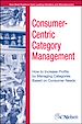Téléchargez le livre numérique:  Consumer-Centric Category Management: How to Increase Profits by Managing Categories based on Consumer Needs