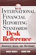 Téléchargez le livre numérique:  International Financial Reporting Standards Desk Reference: Overview, Guide and Dictionary