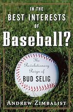 Télécharger cet ebook : In the Best Interests of Baseball? The Revolutionary Reign of Bud Selig