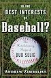 Téléchargez le livre numérique:  In the Best Interests of Baseball? The Revolutionary Reign of Bud Selig