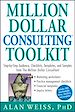Téléchargez le livre numérique:  Million Dollar Consulting<small>TM</small> Toolkit: Step-by-Step Guidance, Checklists, Templates, and Samples from The Million Dollar Consultant