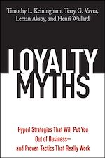Télécharger cet ebook : Loyalty Myths: Hyped Strategies That Will Put You Out of Business—and Proven Tactics That Really Work