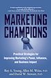 Téléchargez le livre numérique:  Marketing Champions: Practical Strategies for Improving Marketing's Power, Influence, and Business Impact