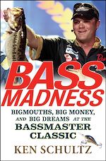 Télécharger cet ebook : Bass Madness: Bigmouths, Big Money, and Big Dreams at the Bassmaster Classic