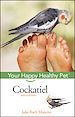 Téléchargez le livre numérique:  Cockatiel Your Happy Healthy Pet