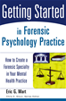 Téléchargez le livre numérique:  Getting Started in Forensic Psychology Practice: How to Create a Forensic Specialty in Your Mental Health Practice 