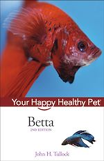 Télécharger cet ebook : Betta: Your Happy Healthy Pet<small>TM</small>