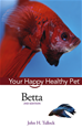 Téléchargez le livre numérique:  Betta: Your Happy Healthy Pet<small>TM</small>