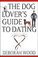 Téléchargez le livre numérique:  The Dog Lover's Guide to Dating: Using Cold Noses to Find Warm Hearts