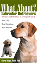 Téléchargez le livre numérique:  What About Labrador Retrievers?: The Joy and Realities of Living with a Lab
