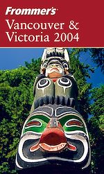 Télécharger cet ebook : Frommer's® Vancouver &amp; Victoria 2004