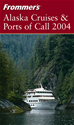Téléchargez le livre numérique:  Frommer's® Alaska Cruises &amp; Ports of Call 2004