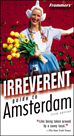 Téléchargez le livre numérique:  Frommer's® Irreverent Guide to Amsterdam
