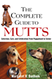 Téléchargez le livre numérique:  The Complete Guide to Mutts: Selection, Care and Celebration from Puppyhood to Senior