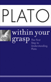 Téléchargez le livre numérique:  Plato Within Your Grasp<small>TM</small>