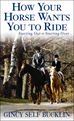 Téléchargez le livre numérique:  How Your Horse Wants You to Ride: Starting Out, Starting Over