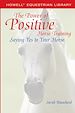 Téléchargez le livre numérique:  The Power of Positive Horse Training: Saying Yes to Your Horse
