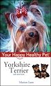 Téléchargez le livre numérique:  Yorkshire Terrier: Your Happy Healthy Pet<small>TM</small>
