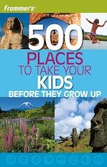 Télécharger cet ebook : Frommer's® 500 Places to Take Your Kids Before They Grow Up
