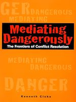 Télécharger cet ebook : Mediating Dangerously: The Frontiers of Conflict Resolution