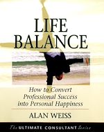 Télécharger cet ebook : Life Balance: How to Convert Professional Success into Personal Happiness