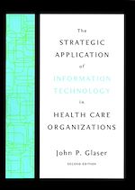 Télécharger cet ebook : The Strategic Application of Information Technology in Health Care Organizations
