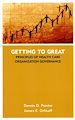 Téléchargez le livre numérique:  Getting to Great: Principles of Health Care Organization Governance