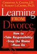 Téléchargez le livre numérique:  Learning From Divorce: How to Take Responsibility, Stop the Blame, and Move On