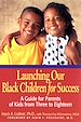 Téléchargez le livre numérique:  Launching Our Black Children for Success: A Guide for Parents of Kids from Three to Eighteen