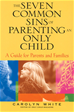 Téléchargez le livre numérique:  The Seven Common Sins of Parenting An Only Child: A Guide for Parents and Families