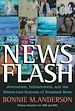 Téléchargez le livre numérique:  News Flash: Journalism, Infotainment and the Bottom-Line Business of Broadcast News